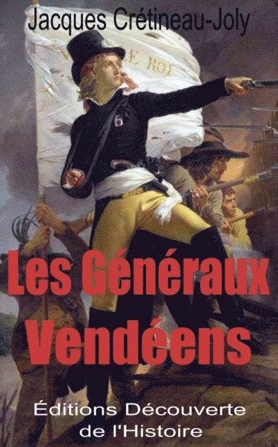 Jacques Cretineau-Joly - Les Generaux Vendeens, E-bok