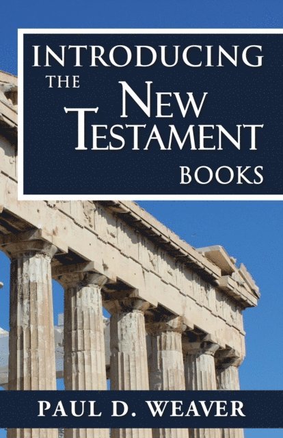 Paul D. Weaver - Introducing the New Testament Books, E-bok