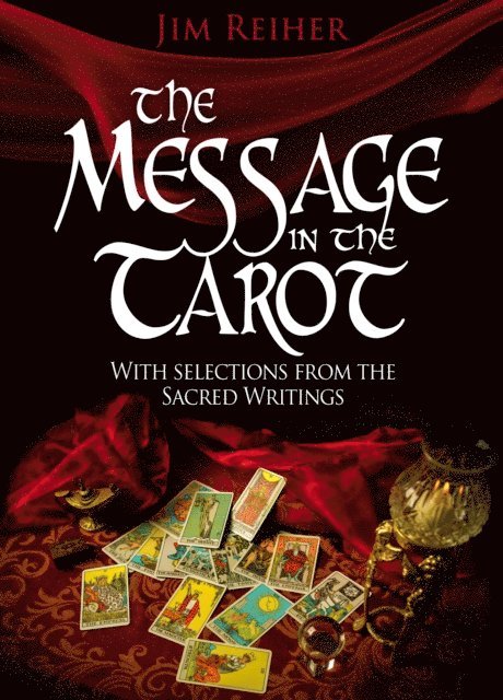 Jim Reiher - Message in the Tarot with Selections from the Sacred Writings, E-bok