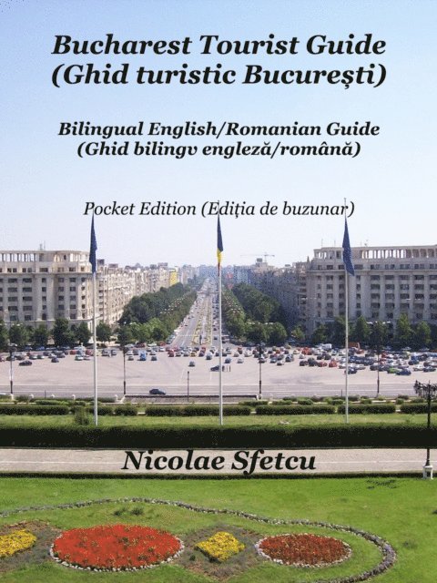 Nicolae Sfetcu - Bucharest Tourist Guide (Ghid turistic Bucuresti) Pocket Edition (Editia de buzunar), E-bok