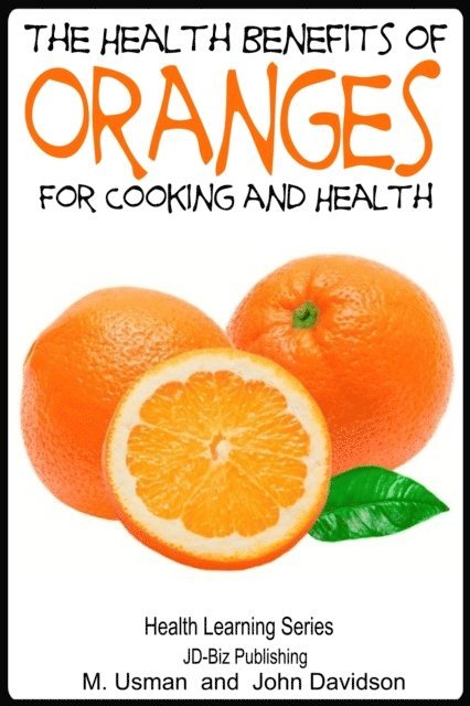 John Davidson, M Usman - Health Benefits of Oranges For Cooking and Health, E-bok