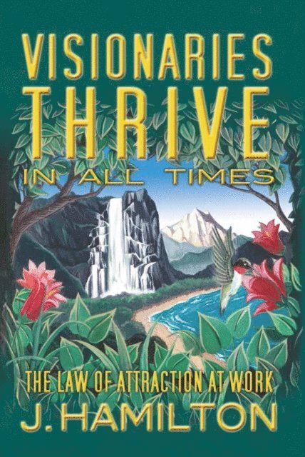 J.Hamilton - Visionaries Thrive In All Times: law of attraction at work, E-bok. Tillgänglighet: Lägg i varukorg