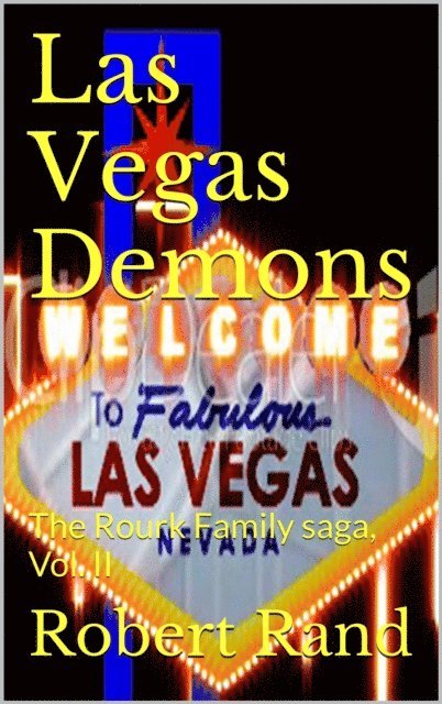 Robert Rand - Las Vegas Demons (The Rourk family Saga, Book II), E-bok