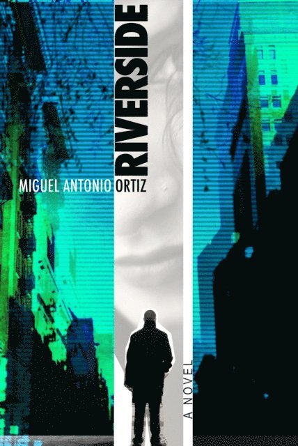 Miguel  Antonio Ortiz - Riverside, E-bok