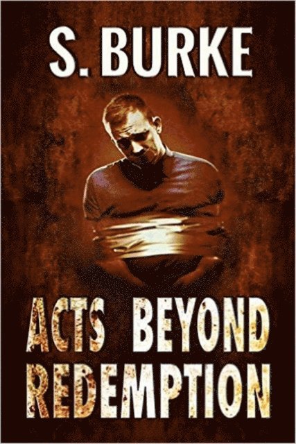 S. Burke - Acts Beyond Redemption, E-bok
