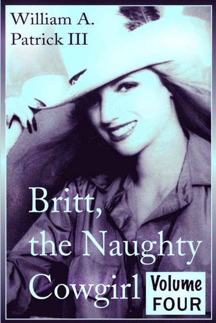 William A. Patrick - Britt the Naughty Cowgirl - Volume Four, E-bok. Tillgänglighet: Lägg i varukorg