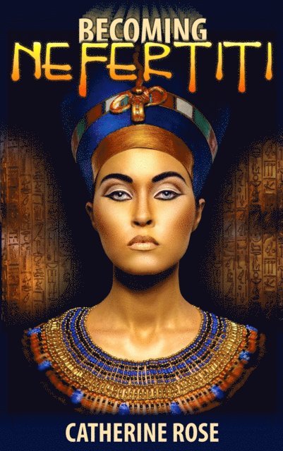 Catherine Rose - Becoming Nefertiti, E-bok. Tillgänglighet: Lägg i varukorg