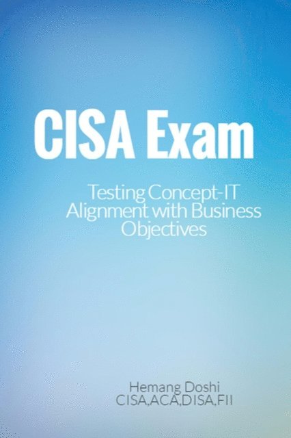 Hemang Doshi - CISA Exam-Testing Concept-IT Alignment with Business Objectives, E-bok