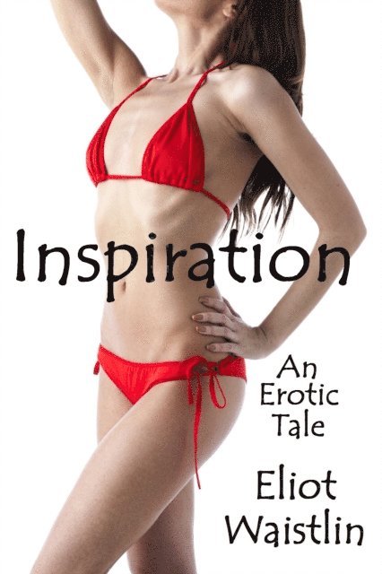 Eliot Waistlin - Inspiration: An Erotic Tale, E-bok. Tillgänglighet: Lägg i varukorg