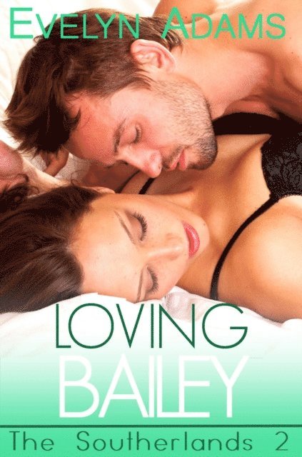 Evelyn Adams - Loving Bailey: The Southerlands 2, E-bok