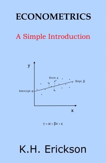 K.H. Erickson - Econometrics: A Simple Introduction, E-bok. Tillgänglighet: Lägg i varukorg