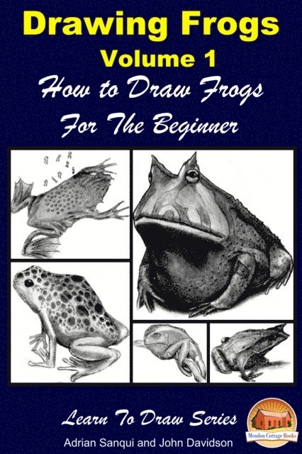 John Davidson - Drawing Frogs Volume 1: How to Draw Frogs For the Beginner, E-bok. Tillgänglighet: Lägg i varukorg