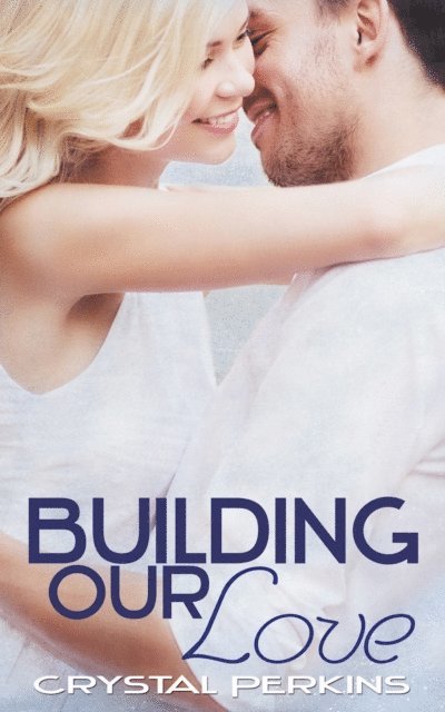 Crystal Perkins - Building Our Love, E-bok