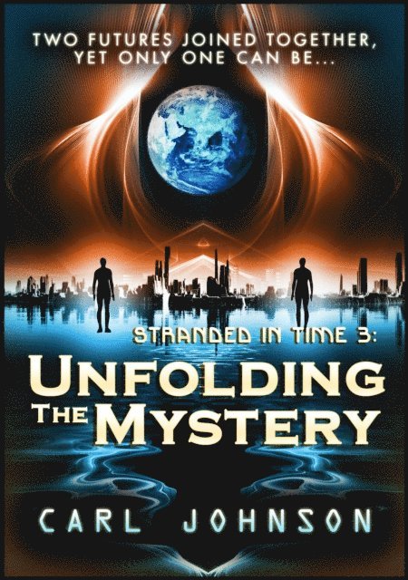 Carl Johnson - Unfolding The Mystery: Stranded in Time 3, E-bok
