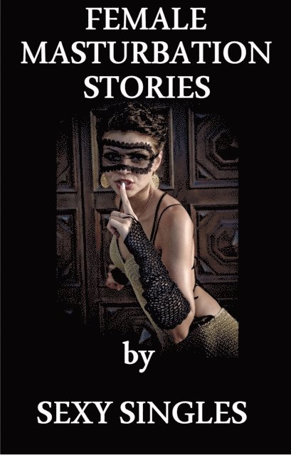 Sexy Singles - Female Masturbation Stories, E-bok