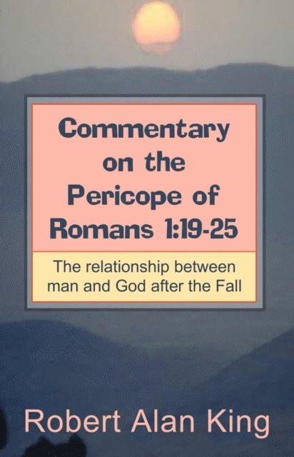 Robert Alan King - Commentary on the Pericope of Romans 1:19-25, E-bok. Tillgänglighet: Lägg i varukorg