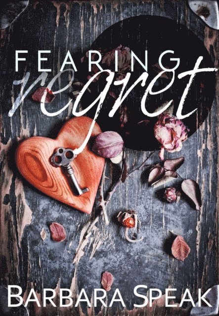 Barbara Speak - Fearing Regret, E-bok. Tillgänglighet: Lägg i varukorg