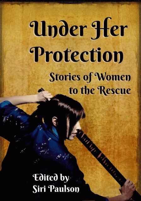 Siri Paulson - Under Her Protection: Stories of Women to the Rescue, E-bok