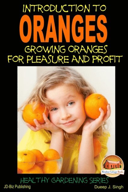 Dueep J. Singh - Introduction to Oranges: Growing Oranges for Pleasure and profit, E-bok