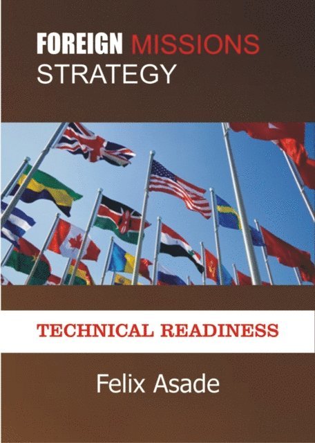 Felix Asade - Foreign Missions Strategy: Technical Readiness, E-bok