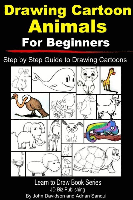Adrian Sanqui, John Davidson - Drawing Cartoon Animals For Beginners - Step by Step Guide to Drawing Cartoon Animals, E-bok. Tillgänglighet: Lägg i varukorg