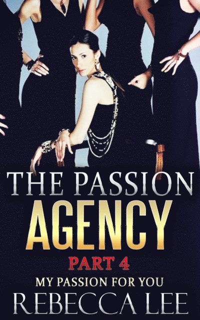 Rebecca Lee - Passion Agency, Part 4: My Passion for You, E-bok