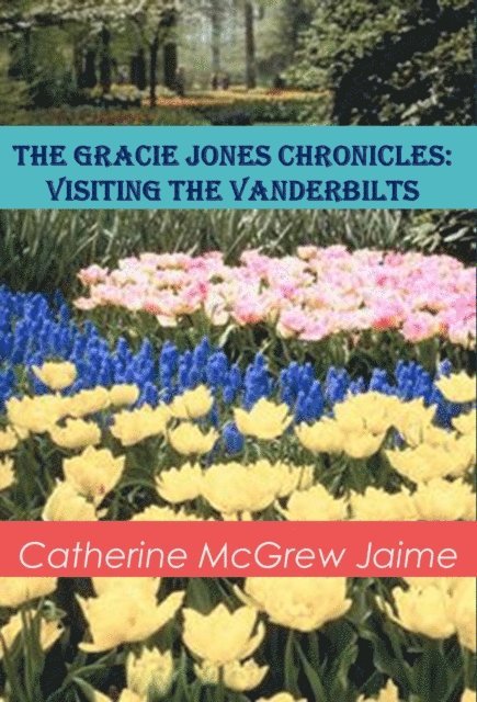 Catherine McGrew Jaime - Gracie Jones Chronicles: Visiting the Vanderbilts, E-bok. Tillgänglighet: Lägg i varukorg