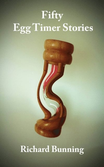 Richard Bunning - Fifty Egg Timer Stories, E-bok