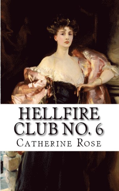 Catherine Rose - Hellfire Club No. 6: From the Hidden Archive, E-bok. Tillgänglighet: Lägg i varukorg