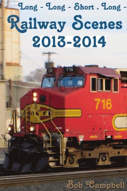 Bob Campbell - Railway Scenes 2013-2014, E-bok