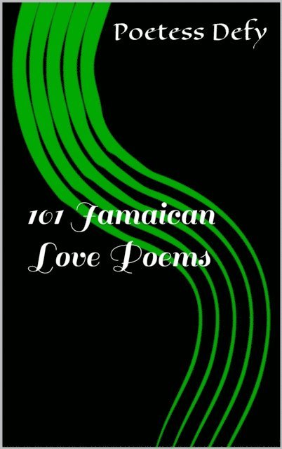 Poetess Defy - 101 Jamaican Love Poems, E-bok