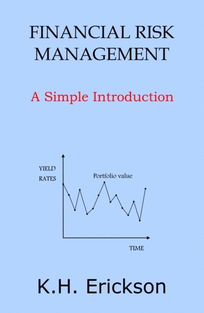 K.H. Erickson - Financial Risk Management: A Simple Introduction, E-bok. Tillgänglighet: Lägg i varukorg