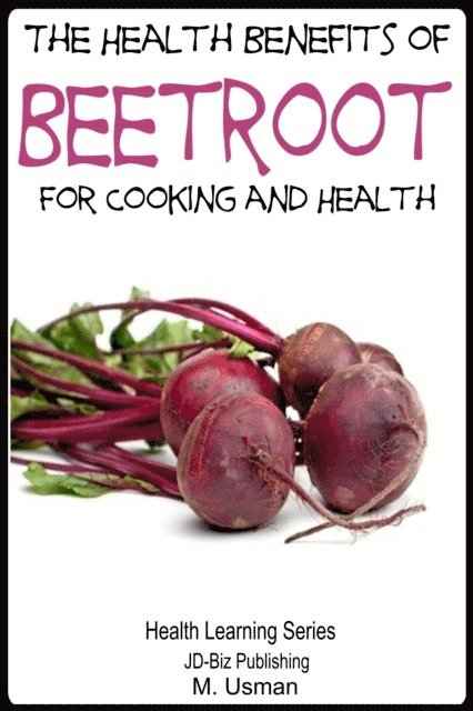 M. Usman - Health Benefits of Beetroot, E-bok