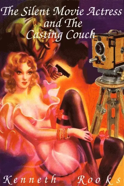 Kenneth Rooks - Silent Movie Actress and the Casting Couch, E-bok. Tillgänglighet: Lägg i varukorg