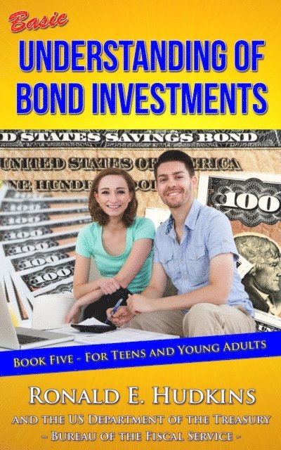 Ronald E. Hudkins - Basic Understanding of Bond Investments: Book 5 for Teens and Young Adults, E-bok. Tillgänglighet: Lägg i varukorg