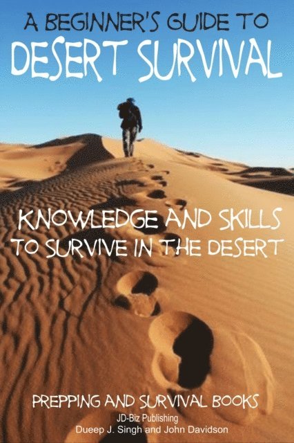 Beginner's Guide to Desert Survival Skills - Knowledge and Skills to Survive in the Desert