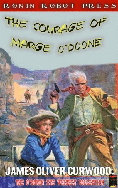 James Oliver Curwood - Courage of Marge O'Doone, E-bok