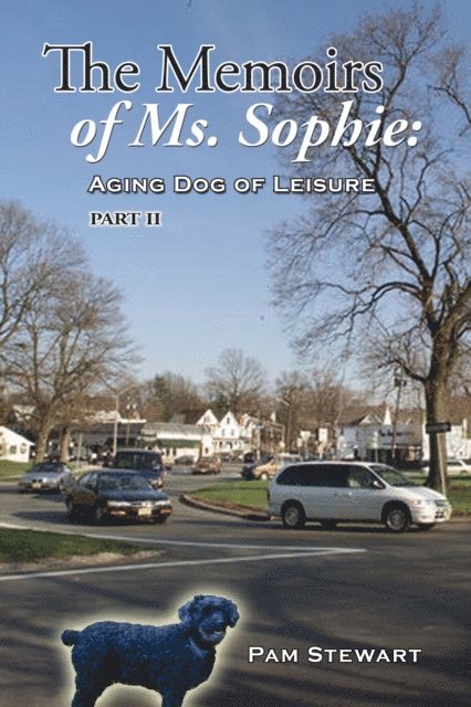 Pam Stewart - Memoirs of Ms. Sophie Aging Dog of Leisure, Part II, E-bok