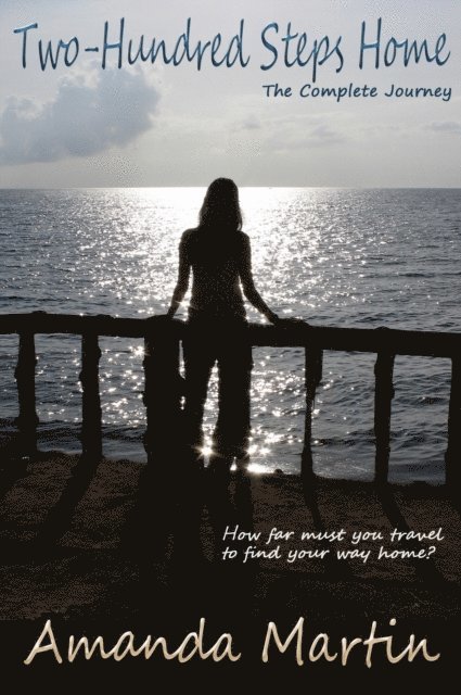 Amanda Martin - Two-Hundred Steps Home: The Complete Journey, E-bok