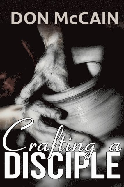 Don McCain - Crafting a Disciple, E-bok. Tillgänglighet: Lägg i varukorg