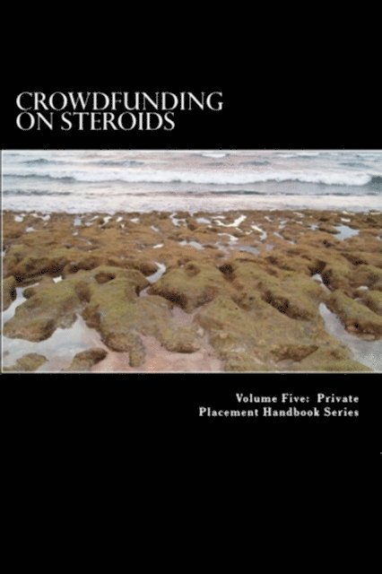 Private Placement Handbook Series - Crowdfunding on Steroids, E-bok. Tillgänglighet: Lägg i varukorg