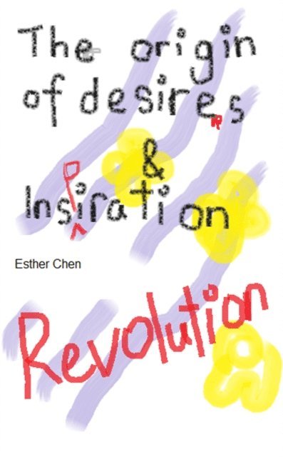 Esther Chen - Origin of Desires and Inspiration Revolution, E-bok