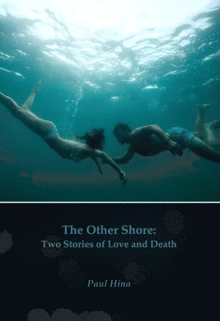 Paul Hina - Other Shore: Two Stories of Love and Death, E-bok