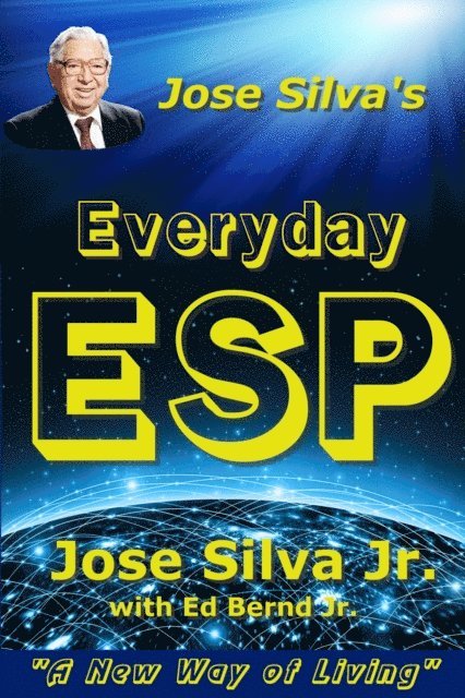 Ed Bernd Jr., Jose Silva Jr. - Jose Silva's Everyday ESP, E-bok