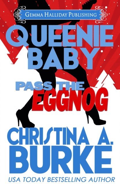 Christina A. Burke - Queenie Baby: Pass the Eggnog, E-bok