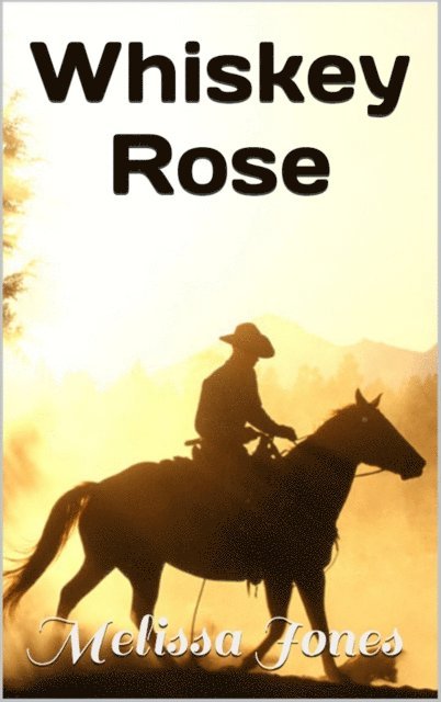 Melissa Jones - Whiskey Rose, E-bok