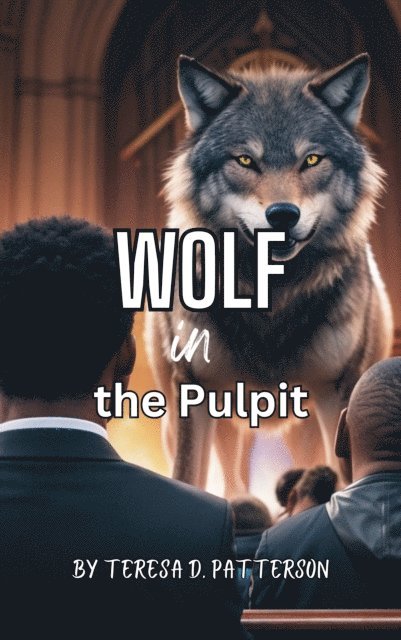 Teresa D. Patterson - Wolf in the Pulpit, E-bok. Tillgänglighet: Lägg i varukorg