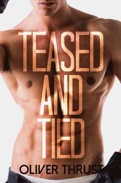 Oliver Thrust - Teased and Tied, E-bok
