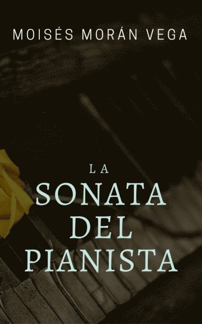 Moises Moran Vega - La sonata del pianista, E-bok