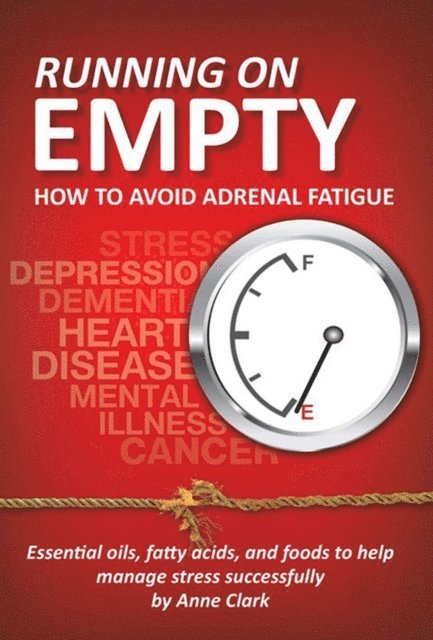 Anne Clark - Running On Empty How to Avoid Adrenal Fatigue, E-bok